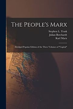portada The People's Marx; Abridged Popular Edition of the Three Volumes of "Capital" (en Inglés)