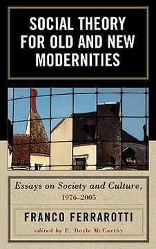 portada social theory for old and new modernities: essays on society and culture, 1976-2005 (en Inglés)