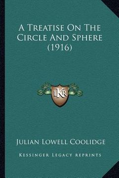portada a treatise on the circle and sphere (1916) a treatise on the circle and sphere (1916) (en Inglés)