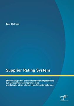portada Supplier Rating System: Entwicklung Eines Lieferantenbewertungssystems zur Lieferantenstammoptimierung am Beispiel Eines Kleinen Handelsunternehmens 