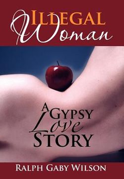 portada illegal woman: a gypsy love story (en Inglés)