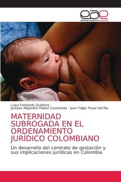 portada Maternidad Subrogada en el Ordenamiento Jurídico Colombiano: Un Desarrollo del Contrato de Gestación y sus Implicaciones Jurídicas en Colombia