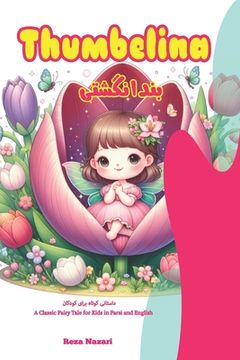 portada Thumbelina: A Classic Fairy Tale for Kids in Farsi and English