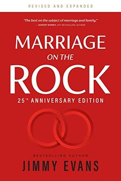 portada Marriage on the Rock 25Th Anniversary: The Comprehensive Guide to a Solid, Healthy and Lasting Marriage (a Marriage on the Rock Book) (in English)