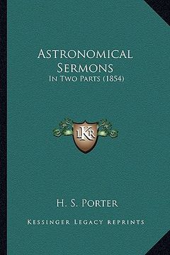 portada astronomical sermons: in two parts (1854) (en Inglés)