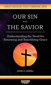 portada Our Sin and the Savior: Understanding the Need for Renewing and Sanctifying Grace (en Inglés)