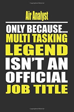 portada Air Analyst Only Because Multi Tasking Legend Isn't an Official job Title (en Inglés)