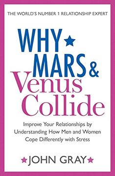 portada Why Mars and Venus Collide: Improve Your Relationships by Understanding how men and Women Cope Differently With Stress (in English)
