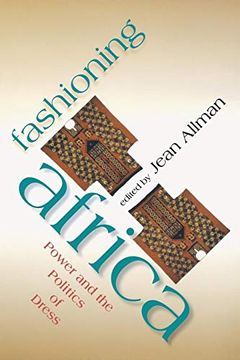 portada Fashioning Africa: Power and the Politics of Dress (African Expressive Cultures) 