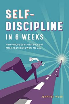 portada Self Discipline in 6 Weeks: How to Build Goals With Soul and Make Your Habits Work for you 