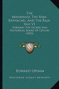 portada the mahavansi, the raja-ratnacari, and the raja-vali v1: forming the sacred and historical books of ceylon (1833)