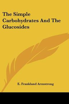 portada the simple carbohydrates and the glucosides (en Inglés)
