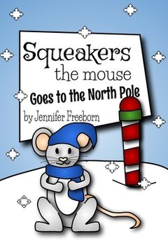 portada Squeakers the Mouse Goes to the North Pole (en Inglés)