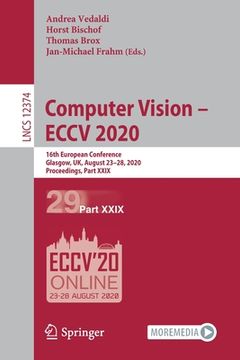 portada Computer Vision - Eccv 2020: 16th European Conference, Glasgow, Uk, August 23-28, 2020, Proceedings, Part XXIX (en Inglés)