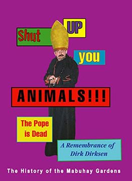 portada Shut up you Animals! The Pope is Dead - a Remembrance of Dirk Dirksen: The History of the Mabuhay Gardens (en Inglés)