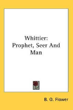 portada whittier: prophet, seer and man (en Inglés)