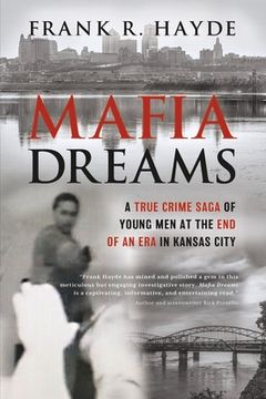 portada Mafia Dreams: A True Crime Saga of Young Men at the End of an Era in Kansas City (in English)