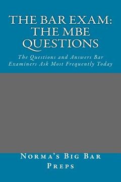 portada The Bar Exam: The MBE Questions: The Questions and Answers Bar Examiners Ask Most Frequently Today (en Inglés)