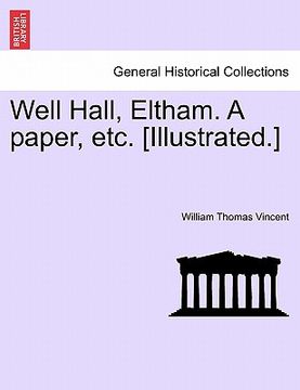 portada well hall, eltham. a paper, etc. [illustrated.] (en Inglés)