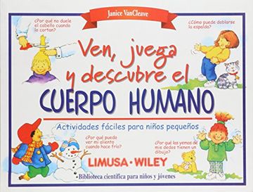 portada Ven, Juega y Descubre el Cuerpo Humano: Actividades Faciles Para los Niños Pequeños (in Spanish)