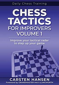portada Chess Tactics for Improvers - Volume 1: Improve Your Tactical Radar to Step up Your Game (en Inglés)