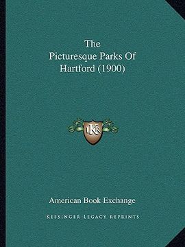 portada the picturesque parks of hartford (1900) (en Inglés)