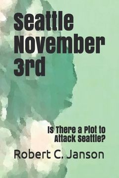 portada Seattle November 3rd: Is There a Plot to Attack Seattle? (en Inglés)