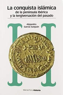 portada La Conquista Islámica de la Península Ibérica y la Tergiversación del Pasado: Del Catastrofismo al Negacionismo (in Spanish)
