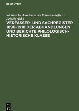 portada Verfasser- und Sachregister 1896¿ 1918 der Abhandlungen und Berichte Philologisch-Historische Klasse (en Alemán)