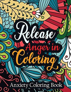 portada Release Anger in Coloring Anxiety Coloring Book: A Scripture Coloring Book for Adults & Teens, Relaxing & Creative art Activities on High-Quality. Perforated Paper That Resists Bleed Through (en Inglés)