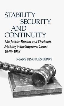 portada stability, security, and continuity: mr. justice burton and decision-making in the supreme court, 1945-1958 (en Inglés)