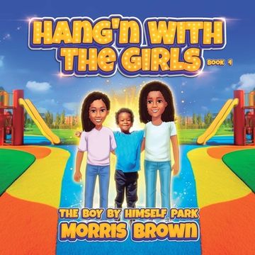 portada Hang'n with the Girls: Boy by Himself Park - Book 4 (en Inglés)