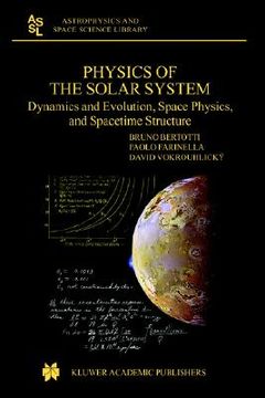 portada physics of the solar system: dynamics and evolution, space physics, and spacetime structure (en Inglés)