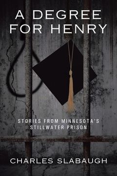 portada A Degree for Henry: Stories from Minnesota's Stillwater Prison (en Inglés)