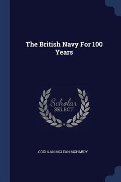 portada The British Navy For 100 Years (en Inglés)
