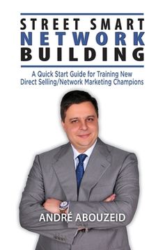 portada Street Smart Network Building: A Quick Start Guide for Training New Direct Selling/Network Marketing Champions (en Inglés)