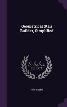 portada Geometrical Stair Builder, Simplified (en Inglés)
