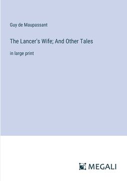 portada The Lancer's Wife; And Other Tales: in large print (en Inglés)