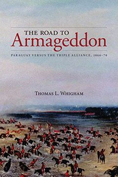 portada The Road to Armageddon: Paraguay Versus the Triple Alliance, 1866-70 (Latin American & Caribbean Studies) (in English)