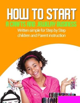 portada How to start a home based jewlery biz: Written simple for parent and children instruction (en Inglés)