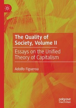 portada The Quality of Society, Volume II: Essays on the Unified Theory of Capitalism (in English)