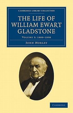 portada The Life of William Ewart Gladstone 3 Volume Set: The Life of William Ewart Gladstone - Volume 3 (Cambridge Library Collection - British and Irish History, 19Th Century) (in English)