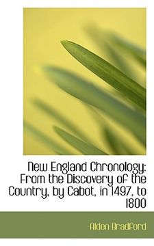 portada new england chronology: from the discovery of the country, by cabot, in 1497, to 1800 (en Inglés)