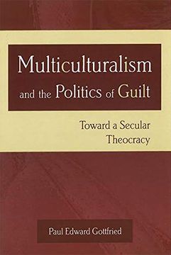 portada Multiculturalism and the Politics of Guilt: Toward a Secular Theocracy (in English)