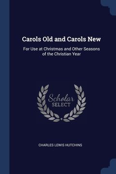 portada Carols Old and Carols New: For Use at Christmas and Other Seasons of the Christian Year