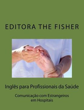 portada Comunicacao em ingles com estrangeiros em hospitais: English communication with foreigners at hospitals (en Portugués)