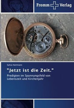portada "Jetzt ist die Zeit.": Predigten im Spannungsfeld von Lebenszeit und Kirchenjahr