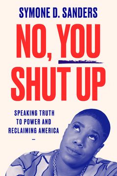 portada No, you Shut up: Speaking Truth to Power and Reclaiming America (in English)