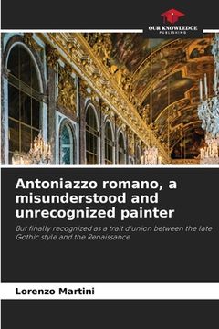 portada Antoniazzo romano, a misunderstood and unrecognized painter (en Inglés)