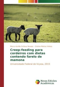portada Creep-feeding para cordeiros com dietas contendo farelo de mamona: Universidade Federal de Viçosa, 2015